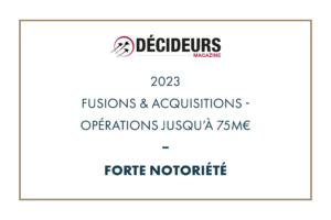 Décideurs Magazine 2023 - Fusions & Acquisitions - Opérations jusqu'à 75M€