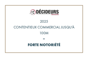 Décideurs Magazine 2025 - Expertise Contentieux & Arbitrage -  Contentieux commercial jusqu'à 100M
