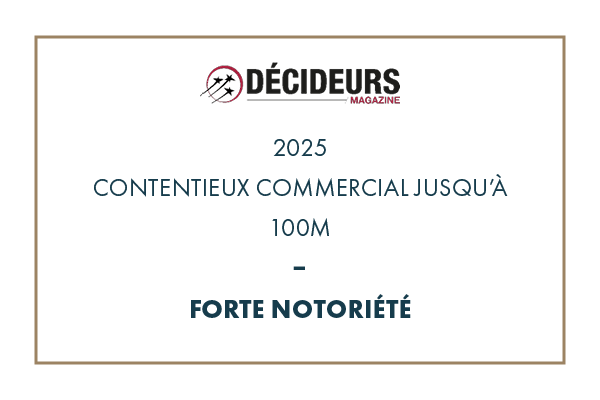 Décideurs Magazine 2025 – Expertise Contentieux & Arbitrage –  Contentieux commercial jusqu&rsquo;à 100M