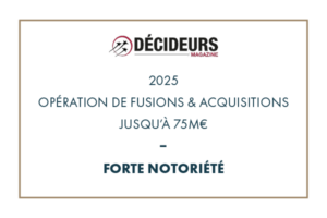 Décideurs Magazine 2025 - Expertise Fusions & Acquisitions - Opérations jusqu'à 75M€