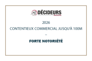 Déciseurs 2026 - Expertise Contentieux & Arbitrages - Contentieux commercial jusqu'à 100M